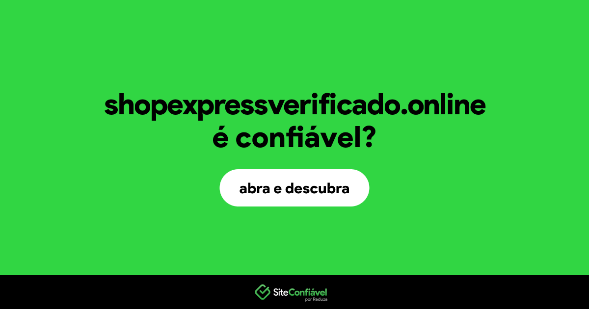O site shopexpressverificado.online é confiável?