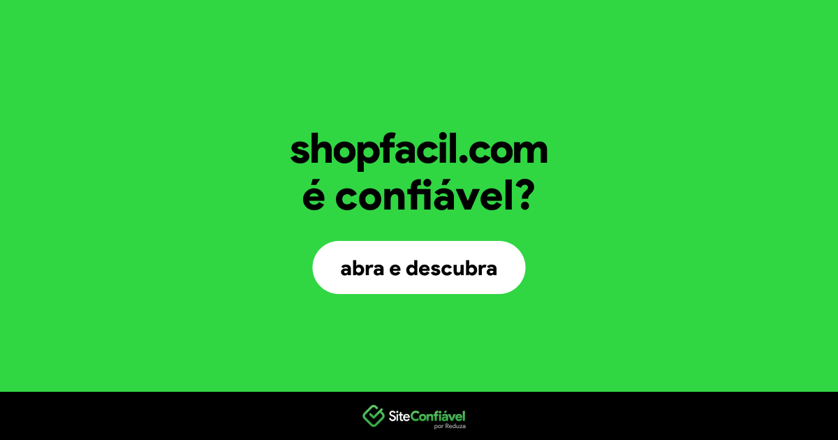 O site shopfacil.com é confiável?
