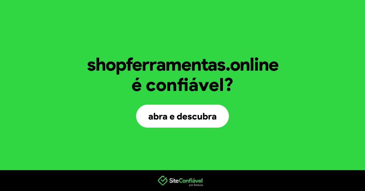 O site shopferramentas.online é confiável?