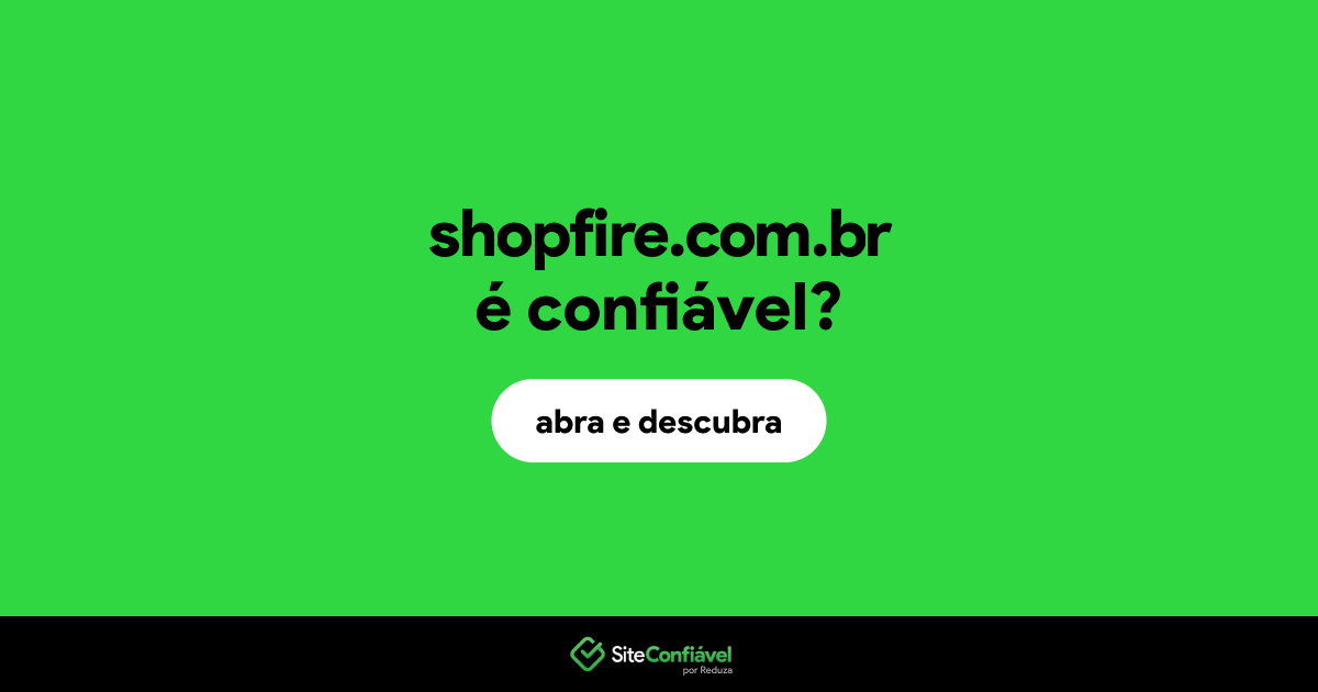 O site shopfire.com.br é confiável?