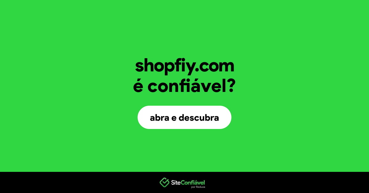 O site shopfiy.com é confiável?