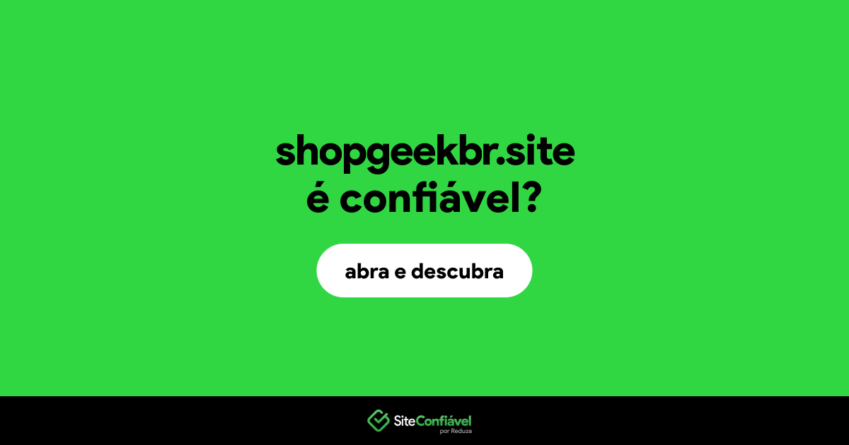 O site shopgeekbr.site é confiável?