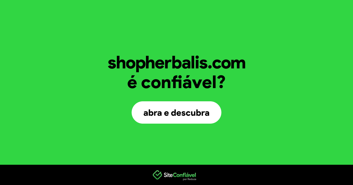 O site shopherbalis.com é confiável?
