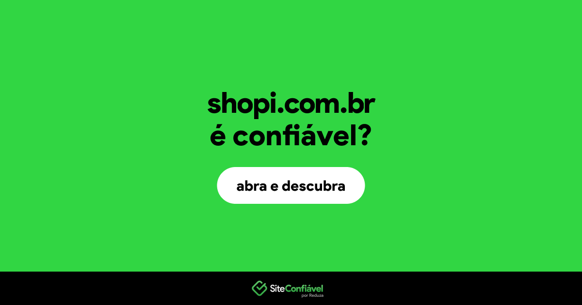O site shopi.com.br é confiável?