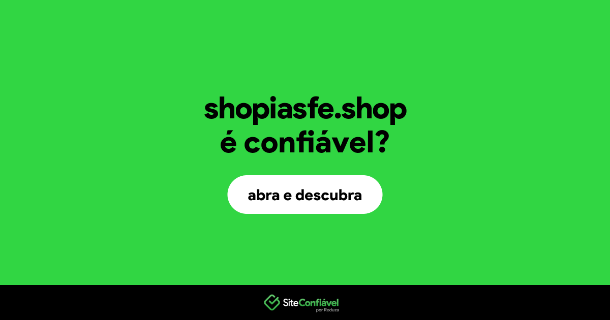 O site shopiasfe.shop é confiável?