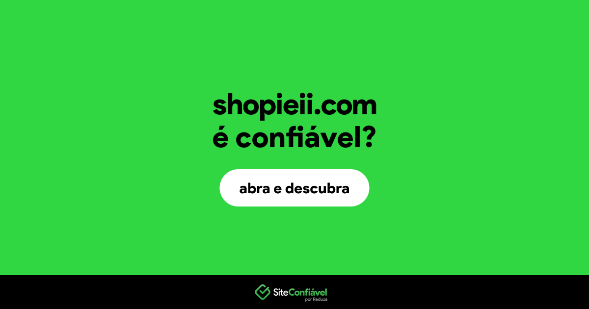 O site shopieii.com é confiável?