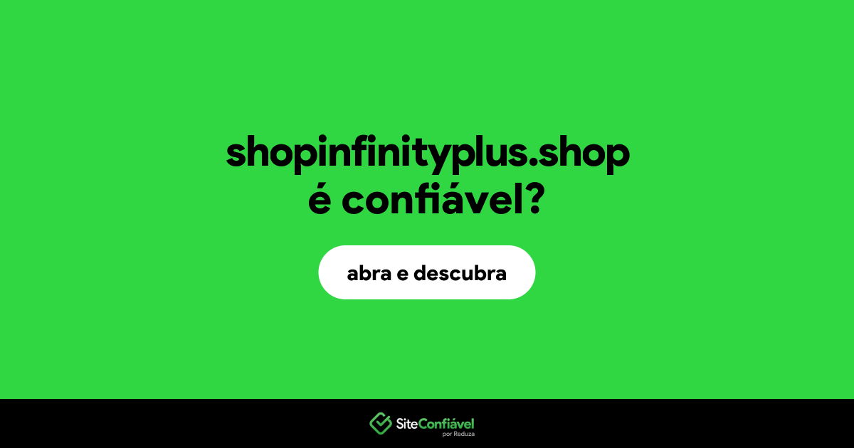 O site shopinfinityplus.shop é confiável?