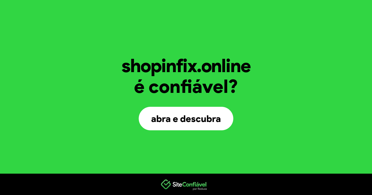 O site shopinfix.online é confiável?