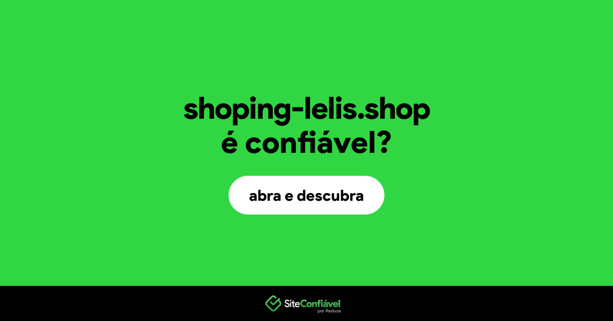 O site shoping-lelis.shop é confiável?