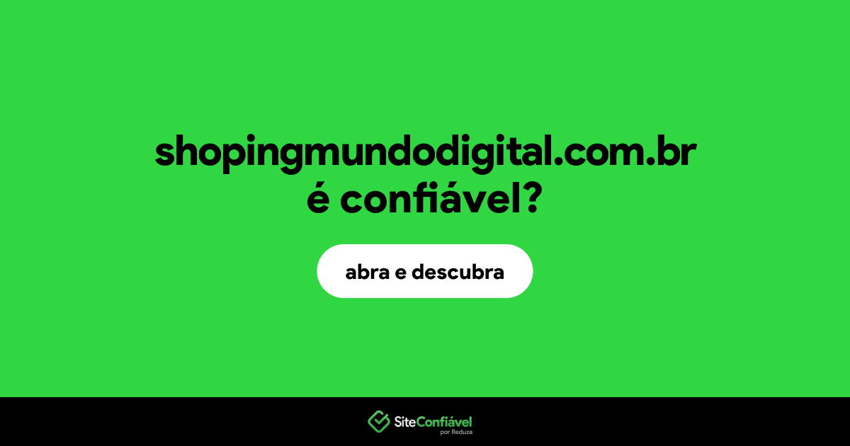 O site shopingmundodigital.com.br é confiável?