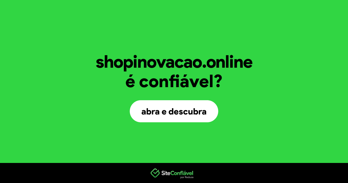 O site shopinovacao.online é confiável?