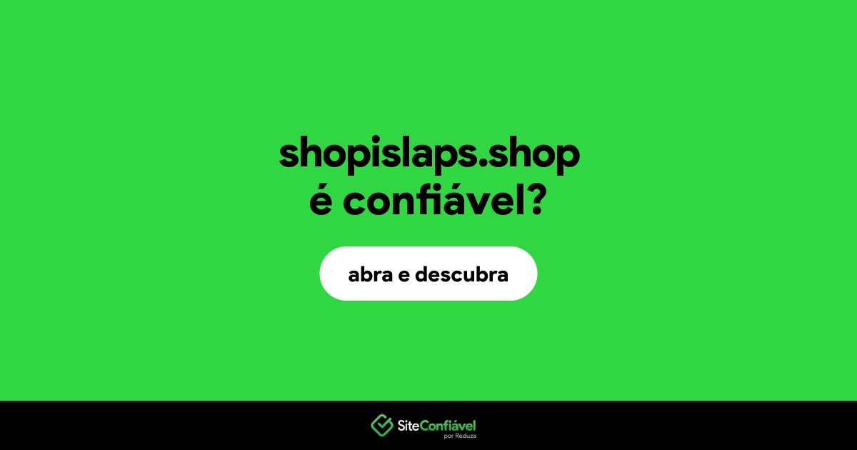 O site shopislaps.shop é confiável?