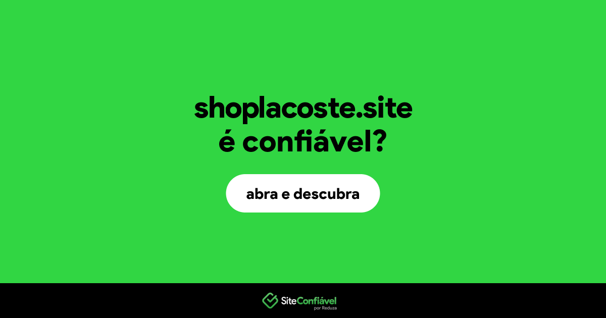 O site shoplacoste.site é confiável?