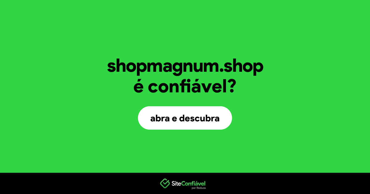 O site shopmagnum.shop é confiável?