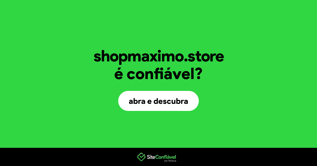 O site shopmaximo.store é confiável?