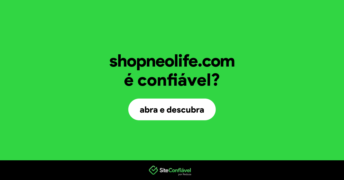 O site shopneolife.com é confiável?