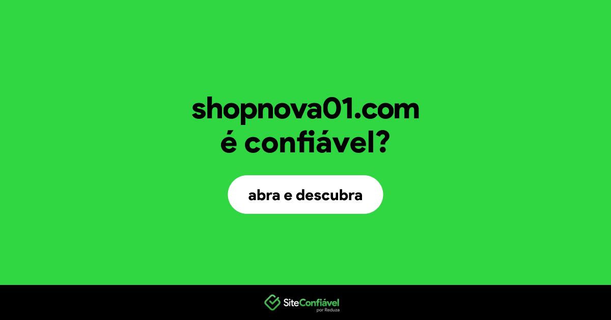 O site shopnova01.com é confiável?