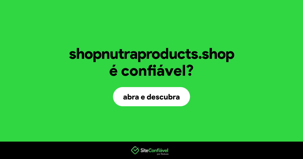 O site shopnutraproducts.shop é confiável?