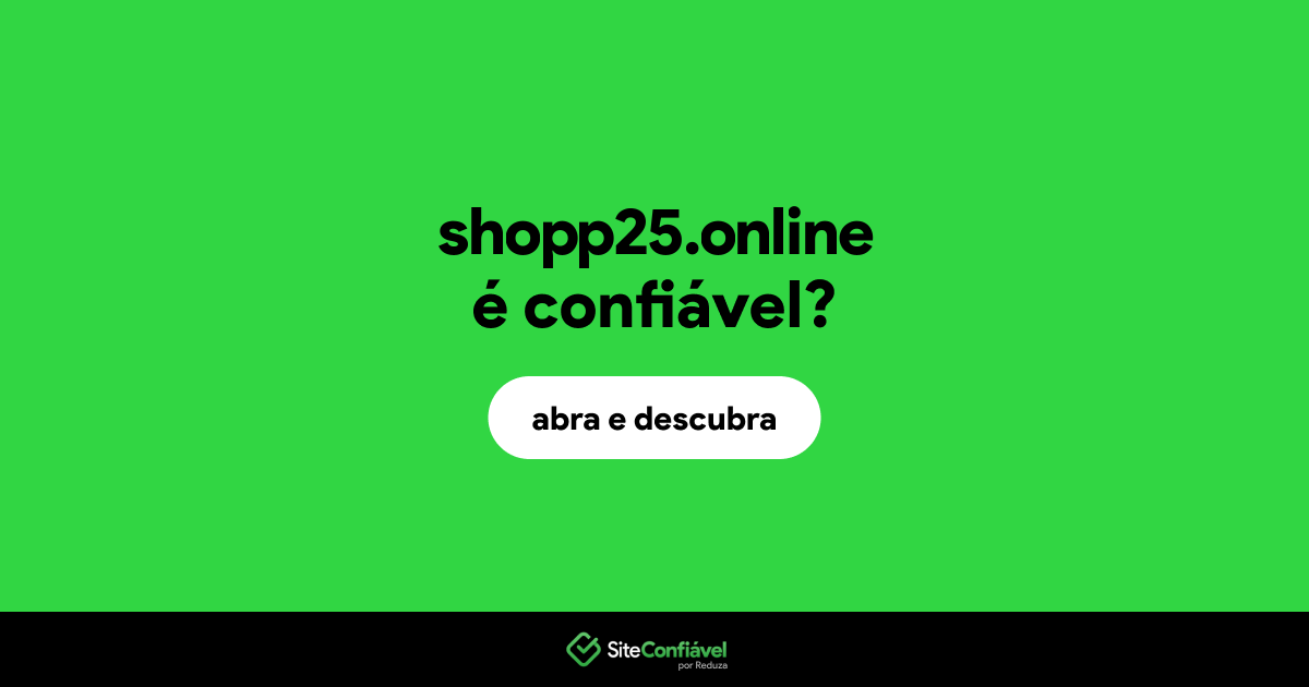 O site shopp25.online é confiável?