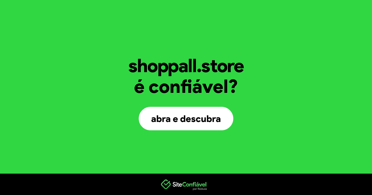 O site shoppall.store é confiável?