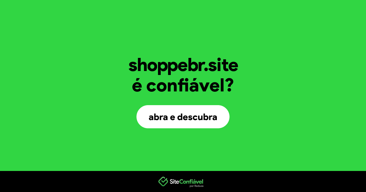 O site shoppebr.site é confiável?