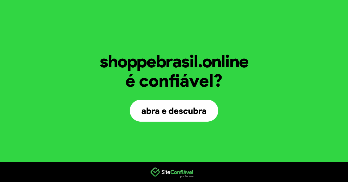 O site shoppebrasil.online é confiável?