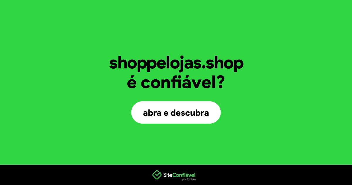 O site shoppelojas.shop é confiável?