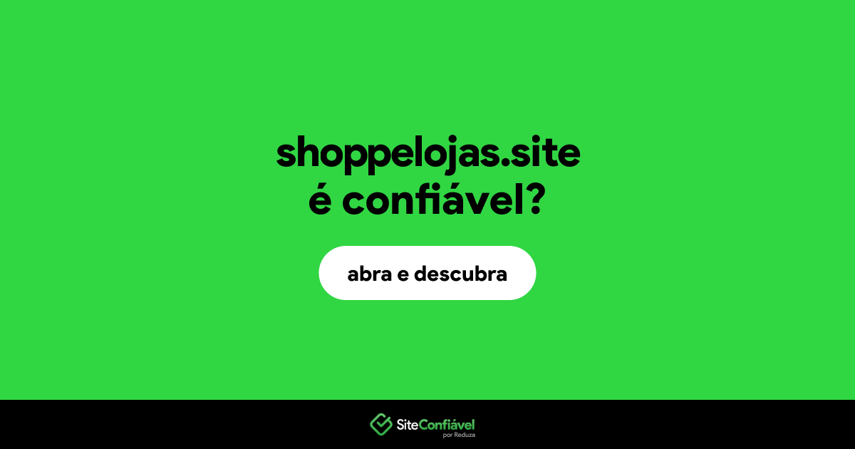 O site shoppelojas.site é confiável?