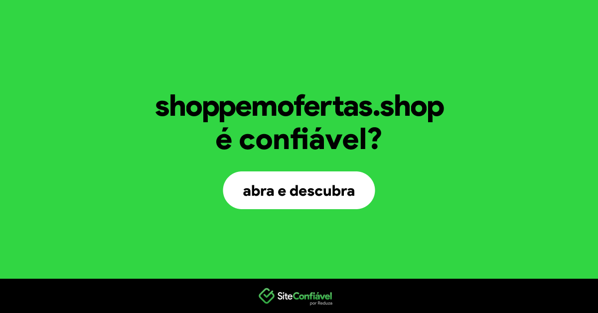 O site shoppemofertas.shop é confiável?