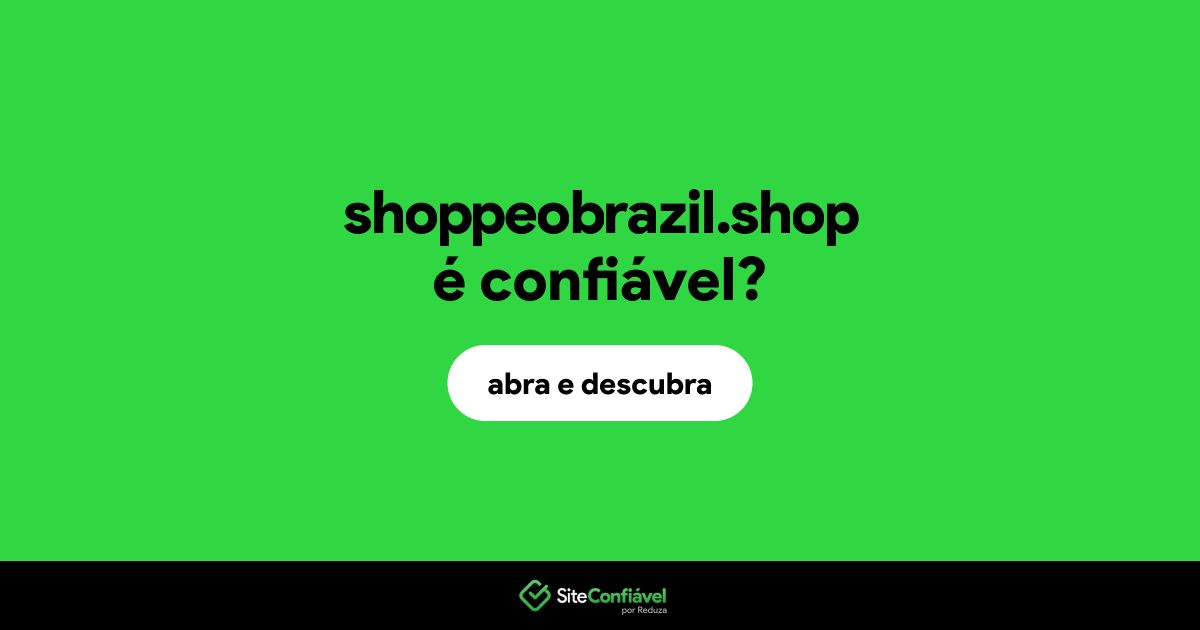 O site shoppeobrazil.shop é confiável?