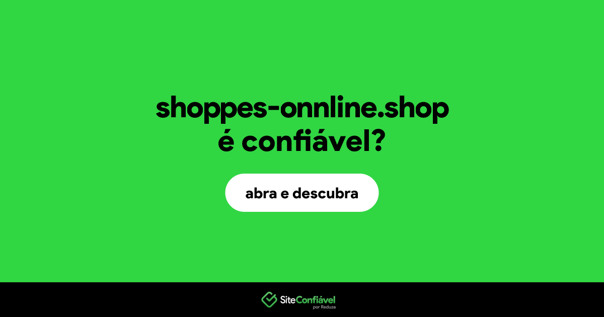 O site shoppes-onnline.shop é confiável?