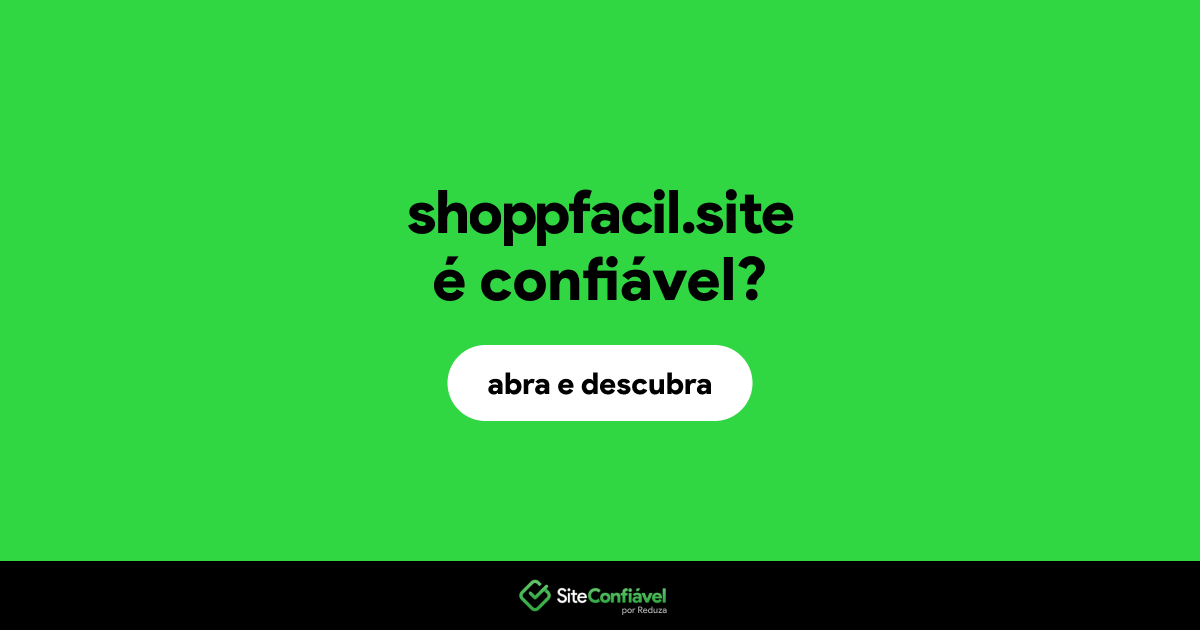 O site shoppfacil.site é confiável?