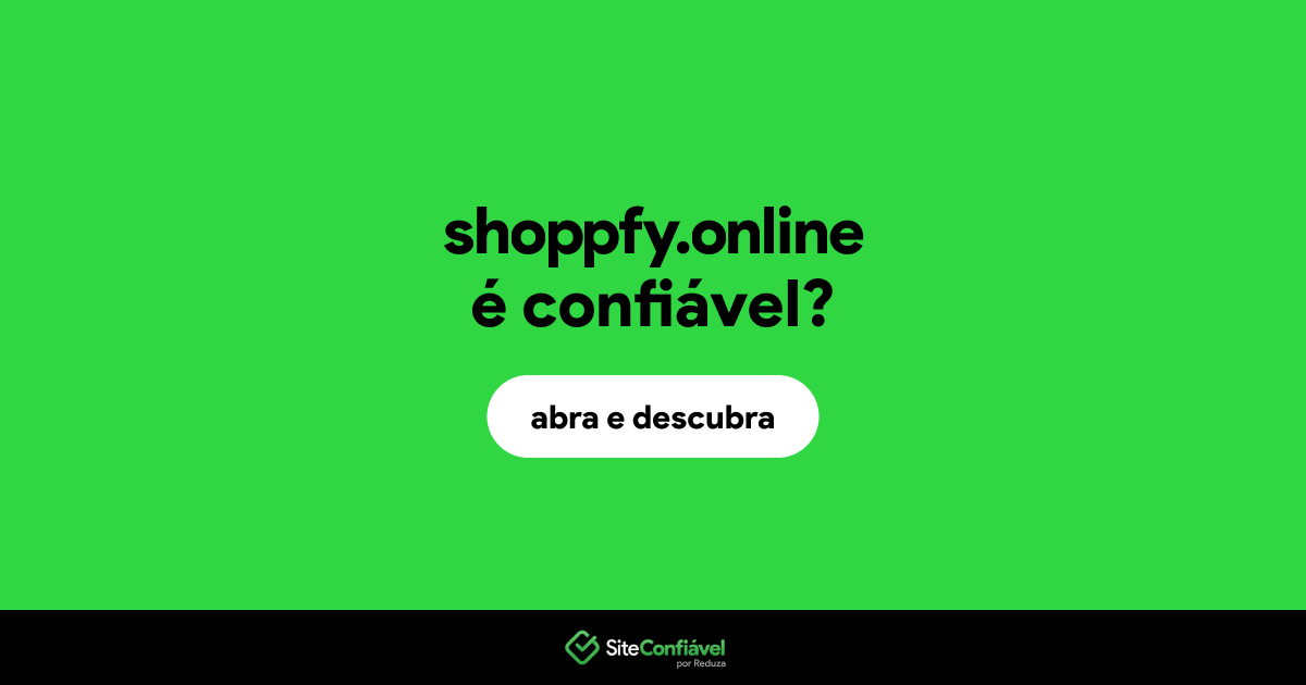 O site shoppfy.online é confiável?