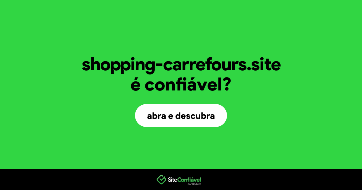 O site shopping-carrefours.site é confiável?