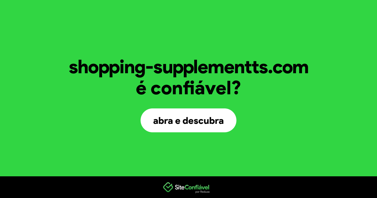 O site shopping-supplementts.com é confiável?