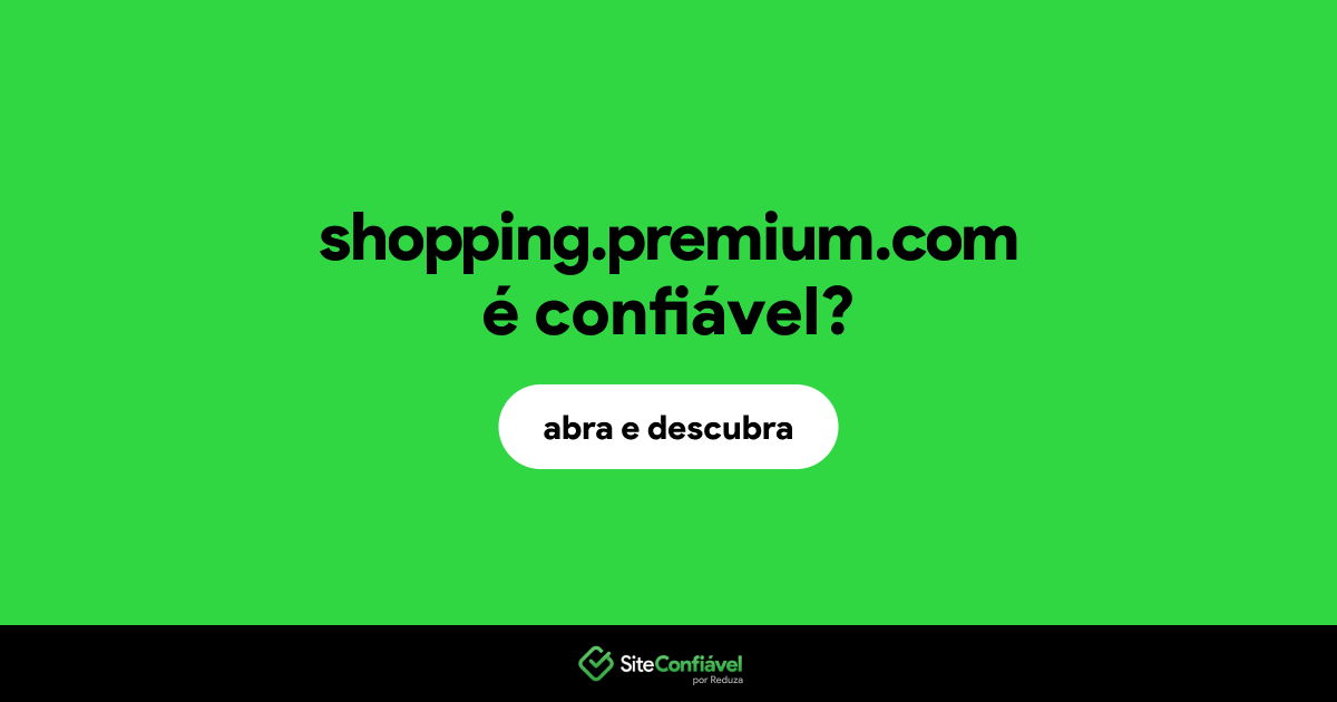 O site shopping.premium.com é confiável?