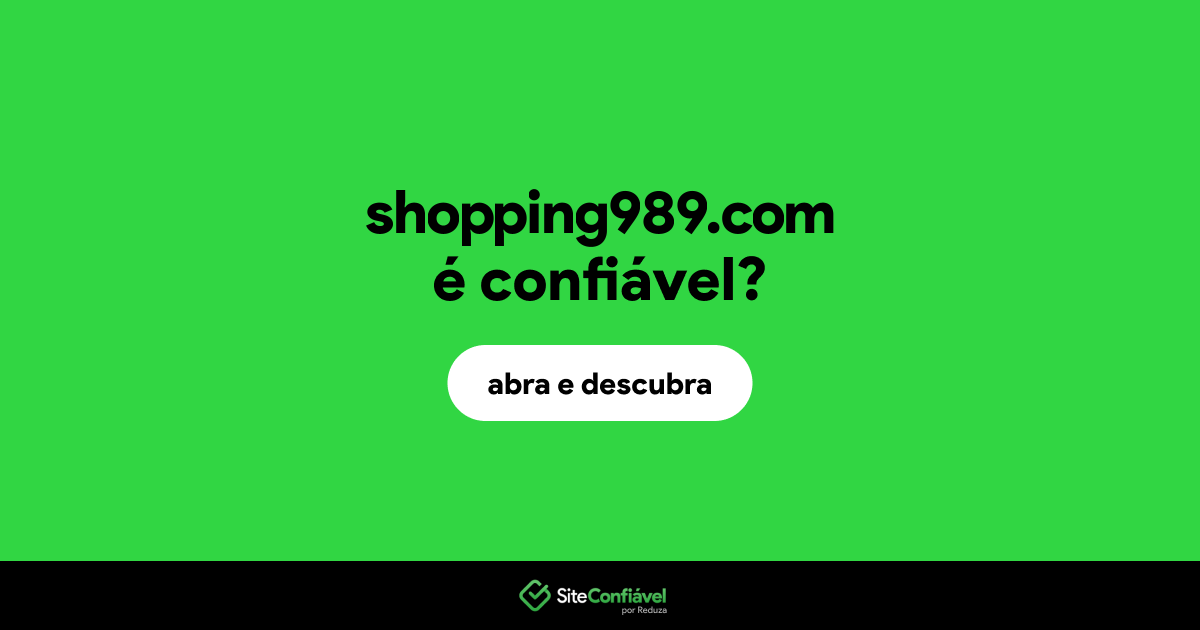 O site shopping989.com é confiável?
