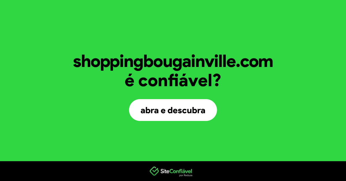 O site shoppingbougainville.com é confiável?