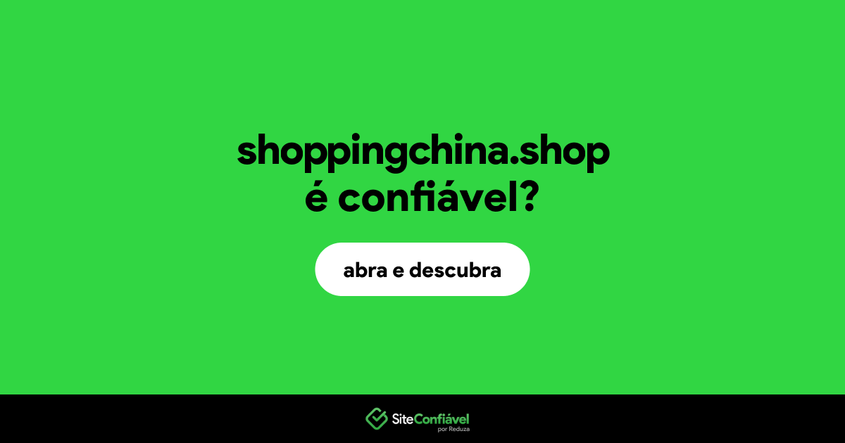 O site shoppingchina.shop é confiável?