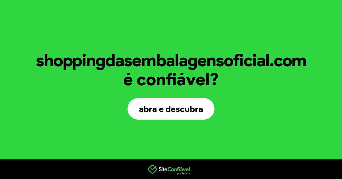 O site shoppingdasembalagensoficial.com é confiável?