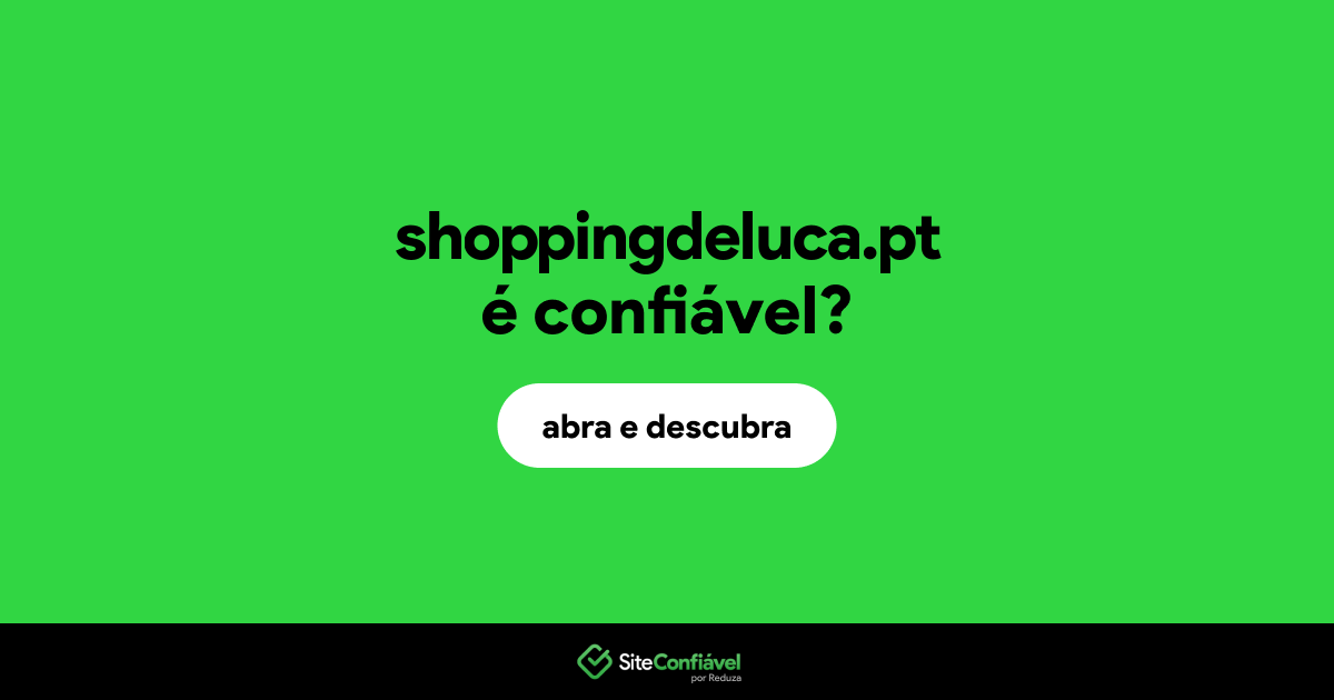 O site shoppingdeluca.pt é confiável?