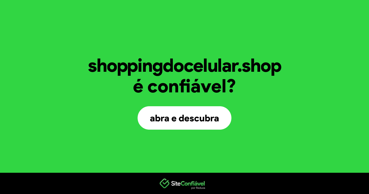 O site shoppingdocelular.shop é confiável?