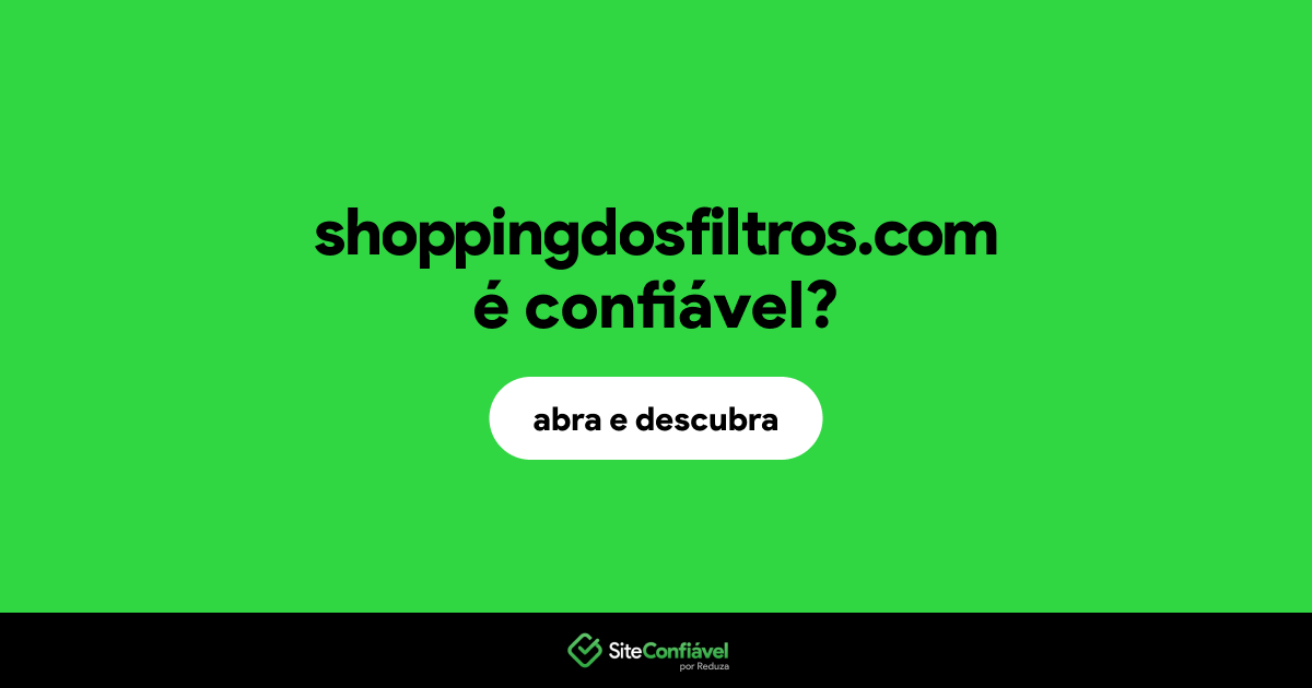 O site shoppingdosfiltros.com é confiável?