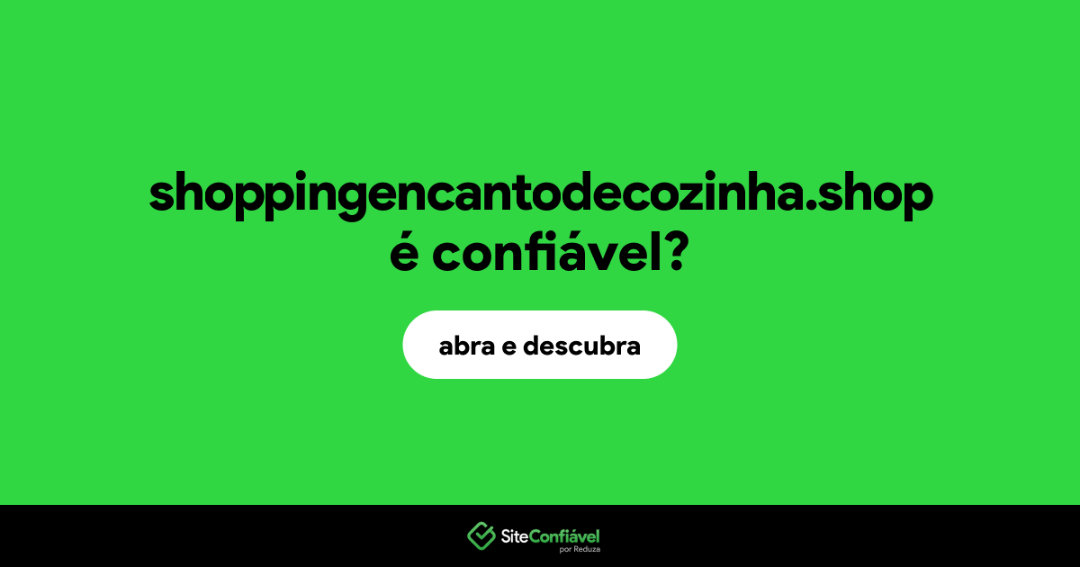 O site shoppingencantodecozinha.shop é confiável?