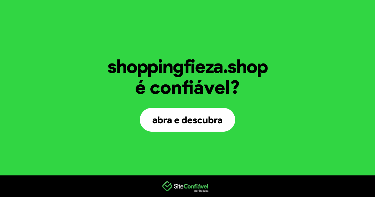 O site shoppingfieza.shop é confiável?