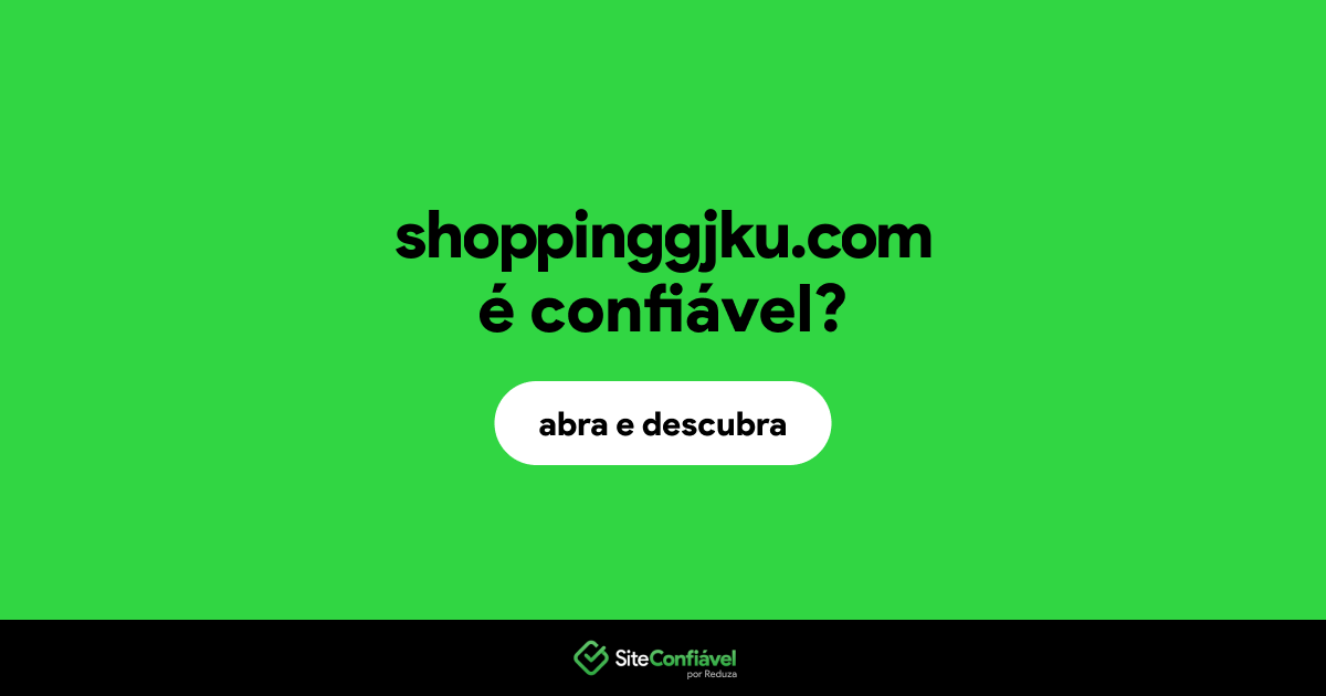 O site shoppinggjku.com é confiável?