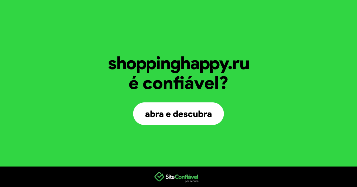 O site shoppinghappy.ru é confiável?
