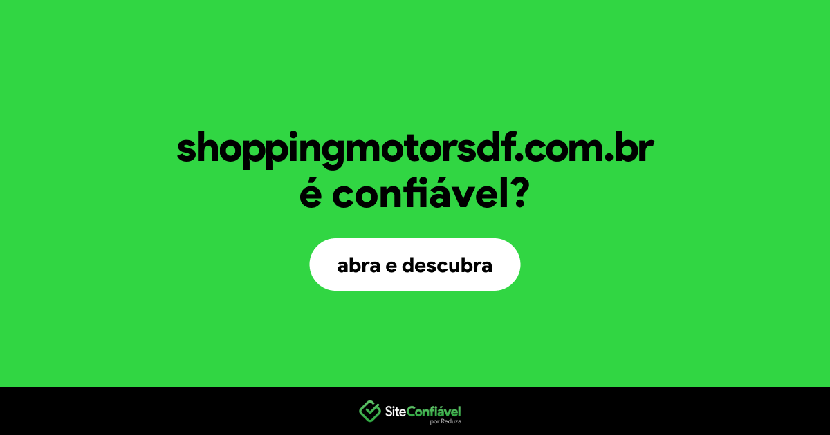 O site shoppingmotorsdf.com.br é confiável?