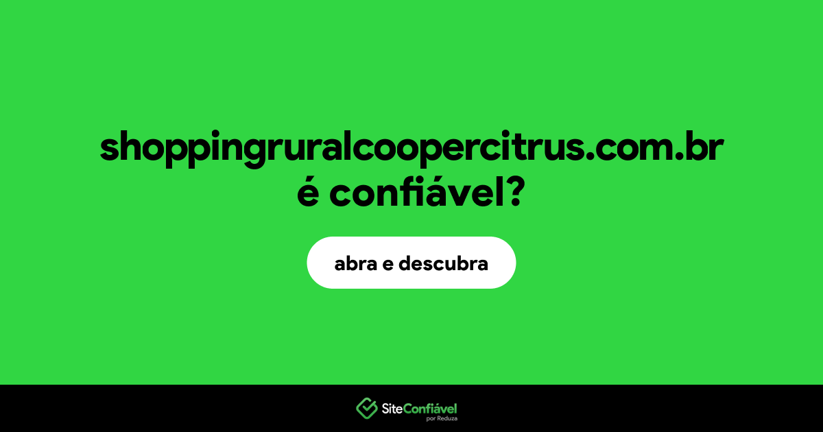 O site shoppingruralcoopercitrus.com.br é confiável?