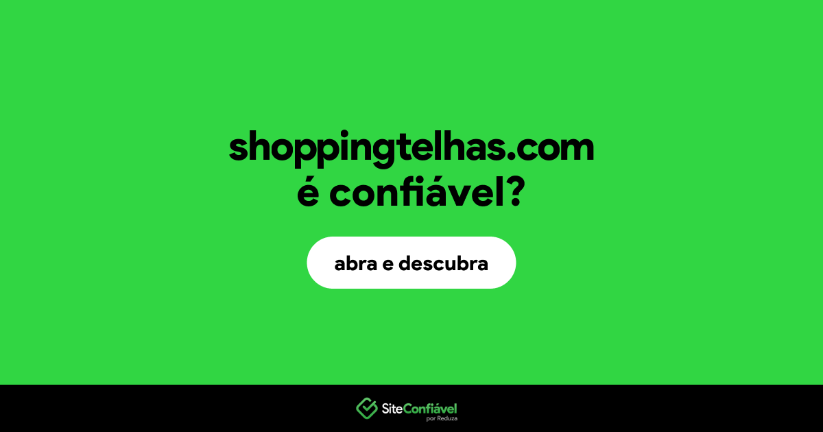 O site shoppingtelhas.com é confiável?